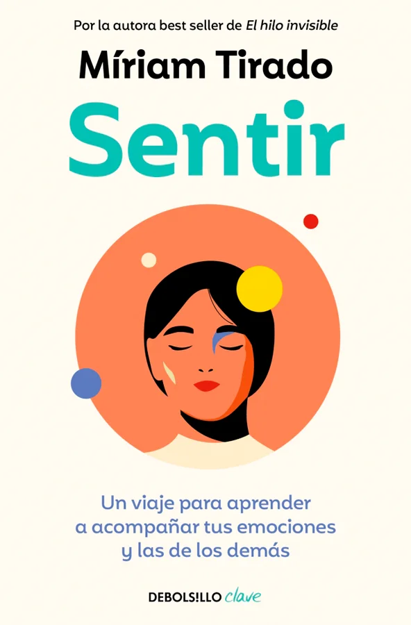 <B>El libro de Míriam Tirado, autora best seller de <I>El hilo invisible</I>, que nos permitirá entender y acoger las propias emociones, pero tamb...