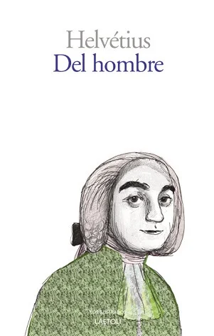 Tras el escándalo mayúsculo de la publicación de Delespíritu en París en 1758 (pubicado también en esta colección), prohibido, quemado, incluido e...