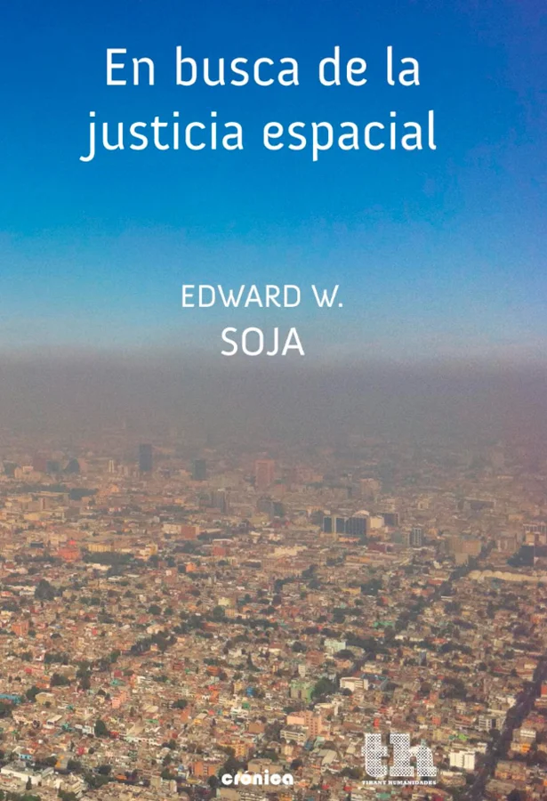 En busca de la justicia espacial es un título que, ciertamente, suena extraño para oídos acostumbrados a la nítida separación de aproximaciones, d...