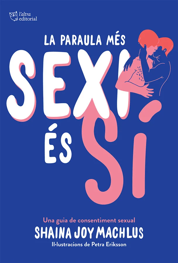 La paraula més sexi és sí és una guia informativa nova i sexi sobre consentiment i educació sexual que reflexiona sobre l'assignació de gènere, la...