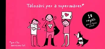 Talonari per a supermares que s'ho mereixen tot. 18 regals que no tenen preu.