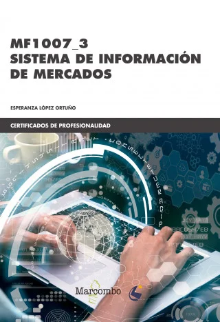 Este libro desarrolla los contenidos del Módulo Formativo de Sistema de Información de Mercados (MF1007_3) que pertenece al Certificado de Profesi...