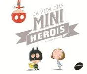 La vida dels miniherois