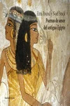 Los Poemas de amor del antiguo Egipto que aquí se recogen fueron extraídos originariamente de jeroglíficos e inscripciones procedentes del Nuevo I...