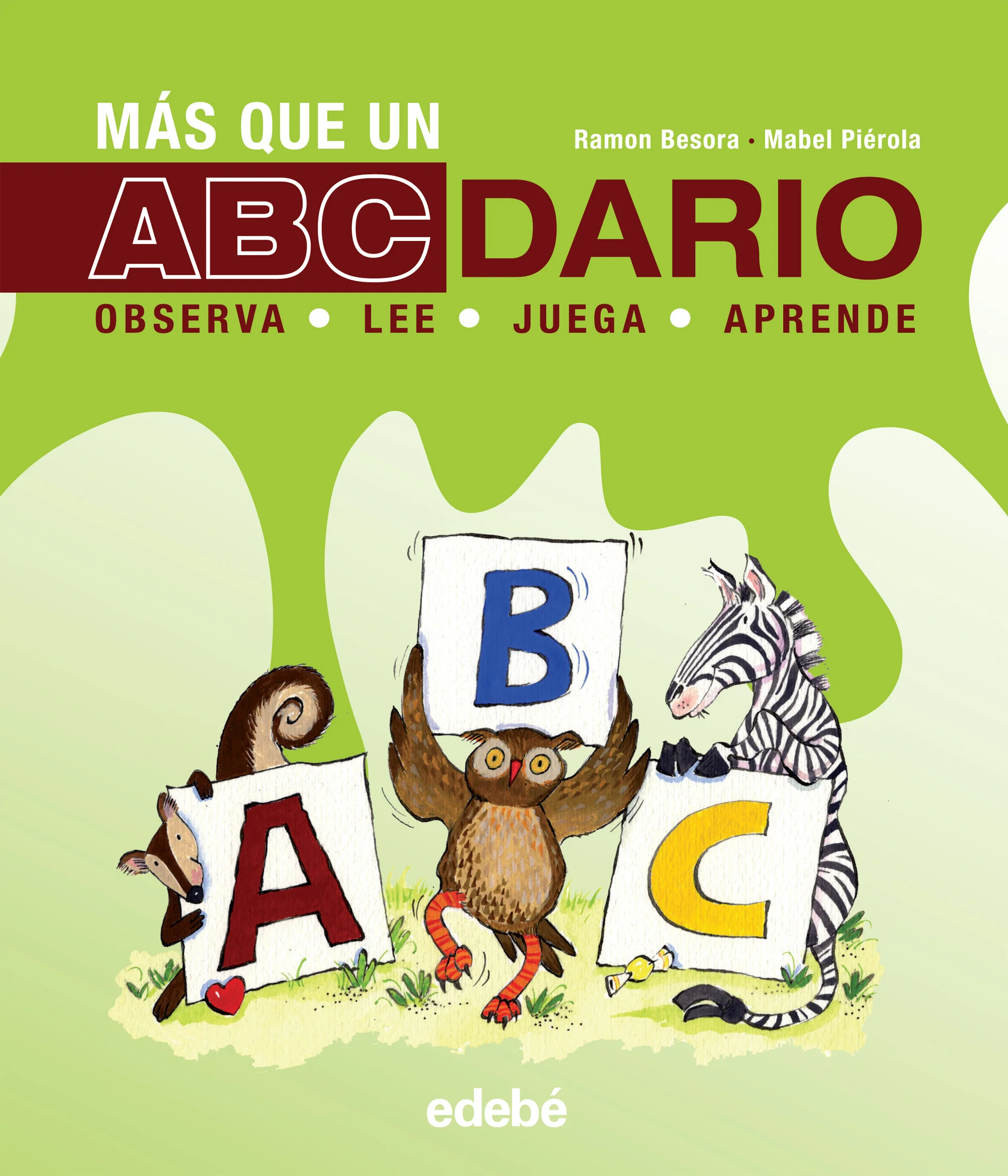 ¿ POR QUÉ ES MÁS QUE UN ABCDARIO?  Es un abecedario diferente: incluye adivinanzas, juegos, poemas, lectura de pictogramas... Para aprender divirt...