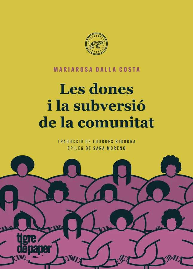 Les dones i la subversió de la comunitat és una col·lecció d’assaigs de la influent autora i activista feminista Mariarosa Dalla Costa, traduïts p...