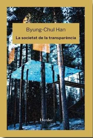 La societat de la transparència, de Byung-Chul Han (9788425436789).<br>Traducció al català d'aquest assaig breu en el qual Han continua el debat p...