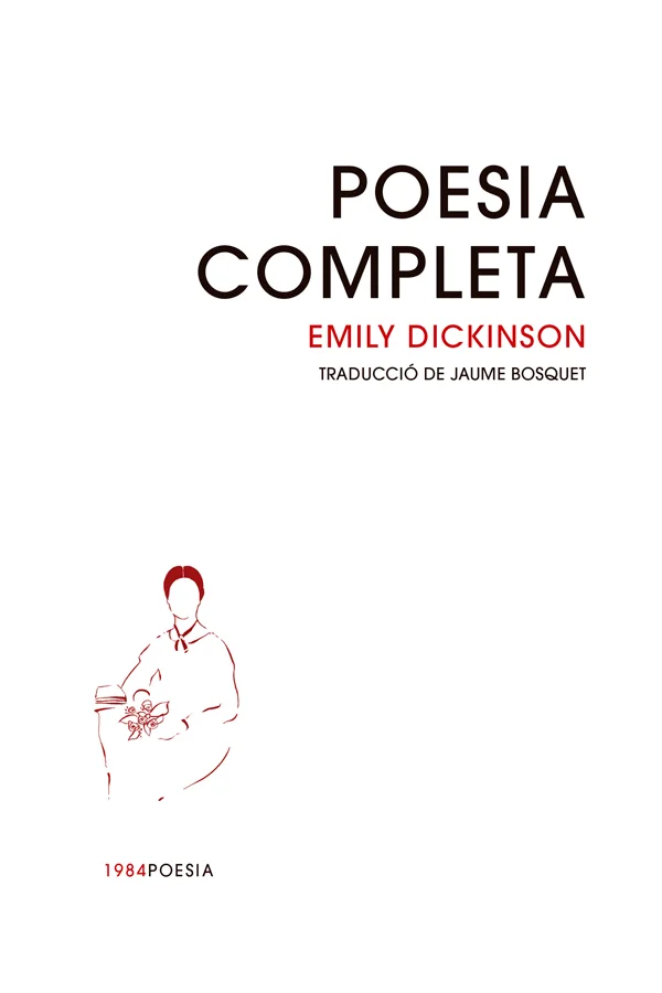«Dickinson, com tantes altres figures a la nostra tradició occidental, va ser un geni, és a dir, una poeta que es va avançar moltíssim al seu temp...