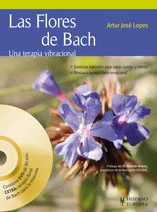Los remedios florales de Bach para tratar problemas de salud y afecciones cotidianos, y para conseguir el equilibrio emocional y físico.