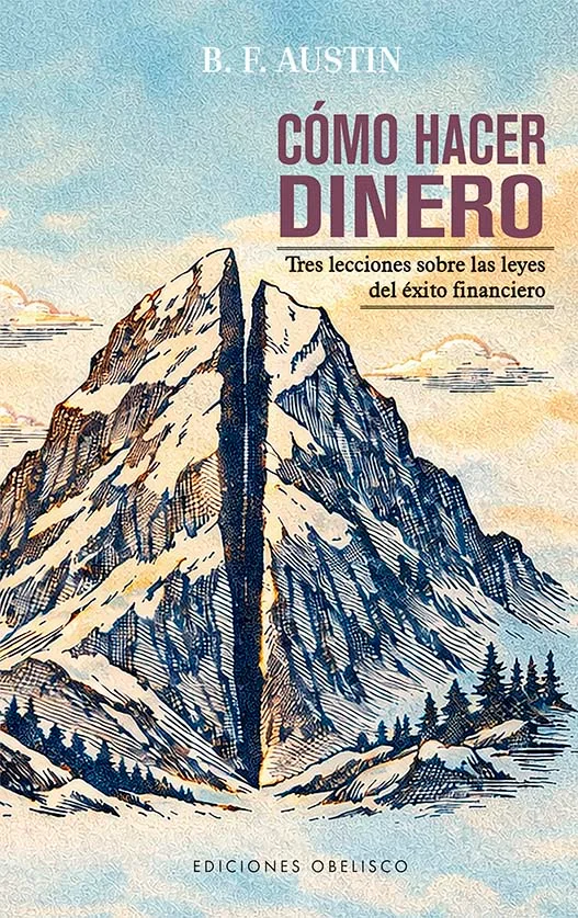 Tres lecciones sobre las leyes del éxito financiero Quieres prosperar, pero no a cualquier precio. Este libro te muestra cómo alinear mente, carác...