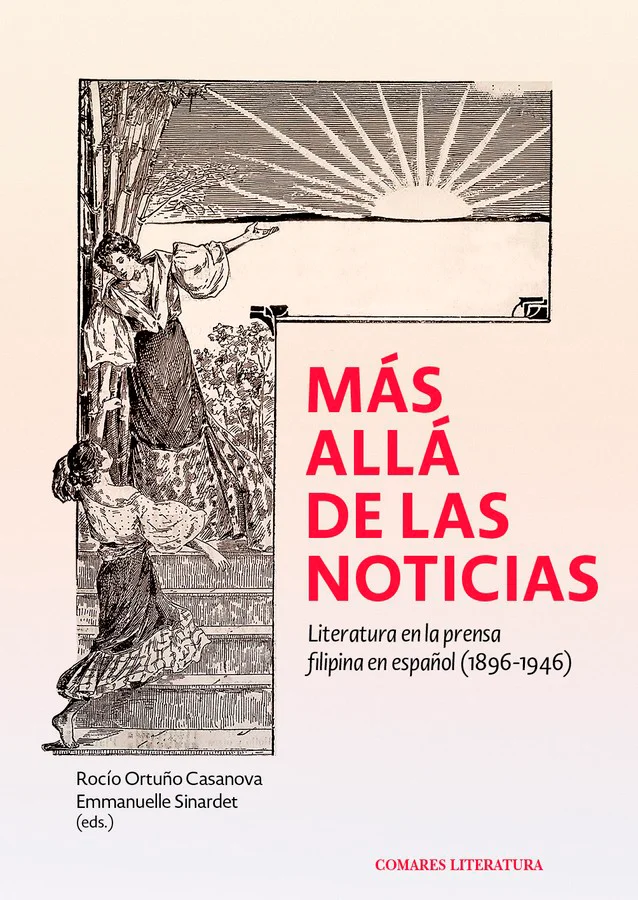 Más allá de las noticias: la literatura en la prensa filipina en español (1896-1946) es una obra colectiva, financiada por la Fundación Duques de ...