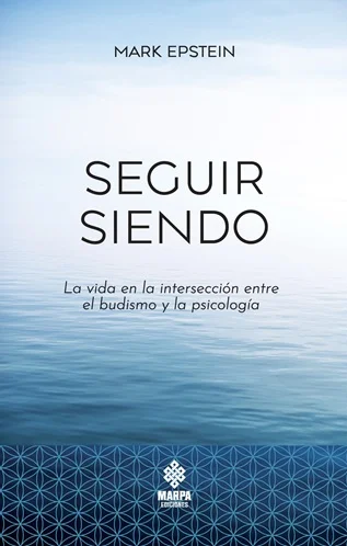 “Mark Epstein se supera en cada libro. Seguir siendo es, hasta ahora, su obra más brillante. Teje una cartografía consciente del corazón humano, e...