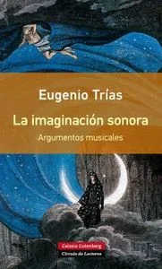 La imaginación sonora se inicia en la aurora del occidente europeo y concluye en la época en que empieza a perder su indiscutible hegemonía en el ...