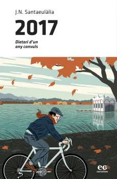 2017. Dietari d'un any convuls, de l'escriptor banyolí J.N.Santaeulàlia, inaugura la nostra col lecció Narratives. És un llibre de lectura amena, ...