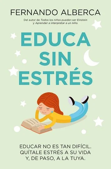 Digno sucesor de Todos los niños pueden ser Einsteiny Aprender a interpretar a un niño, Fernando Albercavuelve a descomplicar la educación. Cómo e...