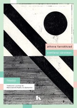 Athena Farrokhzad y Svetlana Cârstean se conocieron en 2012 durante un taller de traducción de poesía en Estocolmo. La afinidad personal y literar...