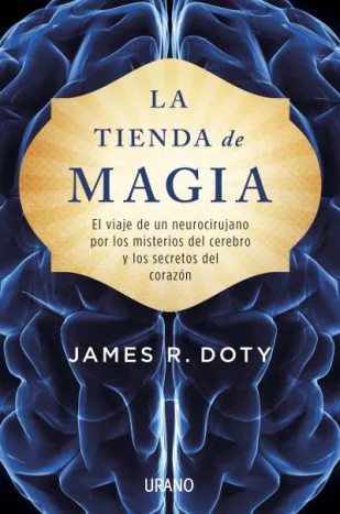 El doctor James Doty presenta una obra que combina ciencia, inspiracióny propuestas prácticas sobre el poder de la mente y el corazón paratransfor...