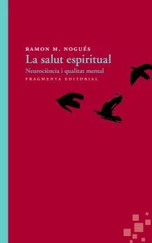La salut espiritual forma part de la salut mental i, per tant, simplement de la salut. La recerca espiritual ha de ser un camí d’alliberament, de ...