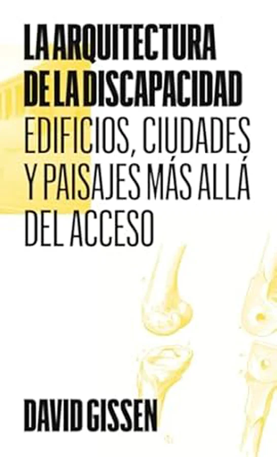 <B>Más allá del acceso, la arquitectura de la discapacidad propone una nueva forma de abordar la relación entre discapacidad y espacio construido....
