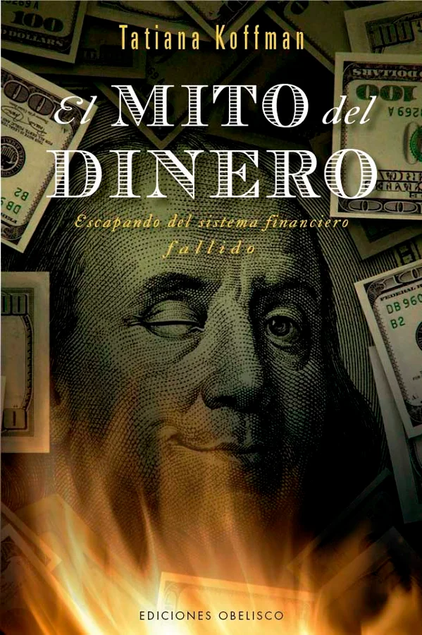 En El mito del dinero: Escapando del sistema financiero fallido, Tatiana Koffman, la célebre líder de opinión financiera y de las criptomonedas, a...