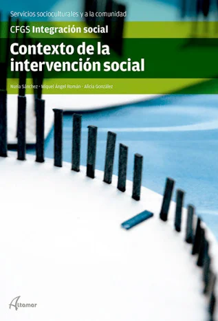 1. Procesos de integración y exclusión social. 2. Ámbitos de inclusión social. 3. El marco histórico, legal y administrativo de la acción social. ...
