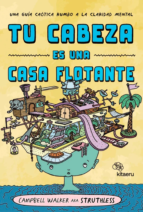 <i>Tu cabeza es una casa flotante</i> es una <b>guía delirantemente diferente que explica lo que ocurre en tu cerebro desde el punto de vista del ...