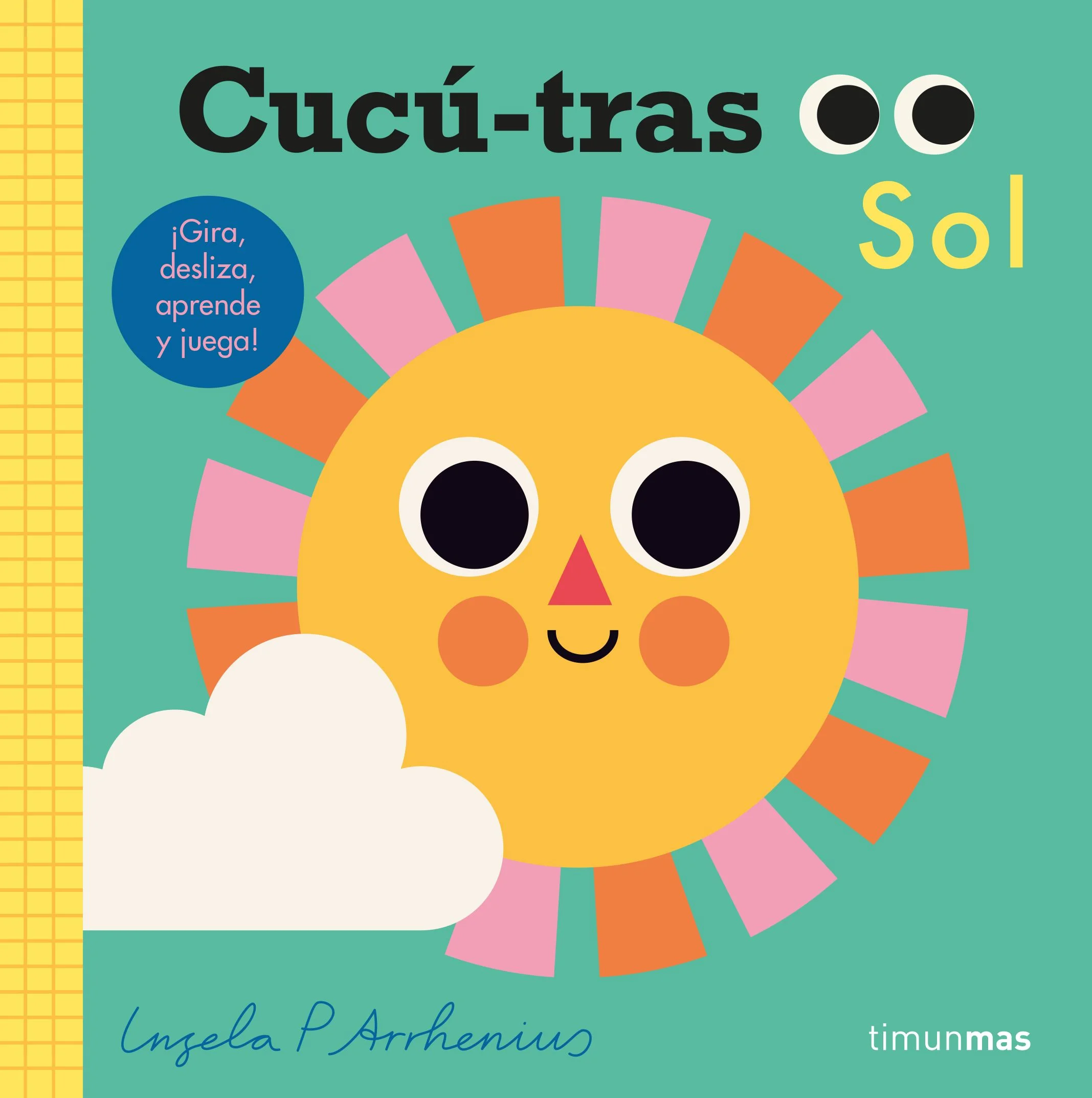Los más pequeños jugarán al cucu?-tras con los mecanismos de este divertido libro que incluye aquélo que hacemos cuaño sale el sol: jugar en la pl...