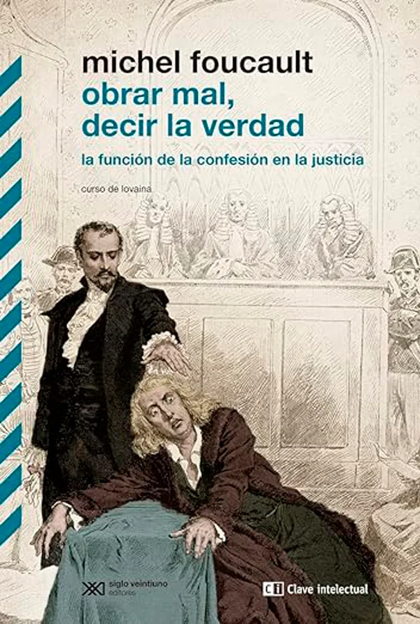 Invitado por la Escuela de Criminología de la Universidad Católica de Lovaina, en 1981 Michel Foucault dicta las seis clases del curso Obrar mal, ...