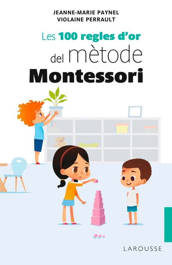 Les 100 regles d'or del mètode Montessori Les 100 regles d'or del mètode Montessori