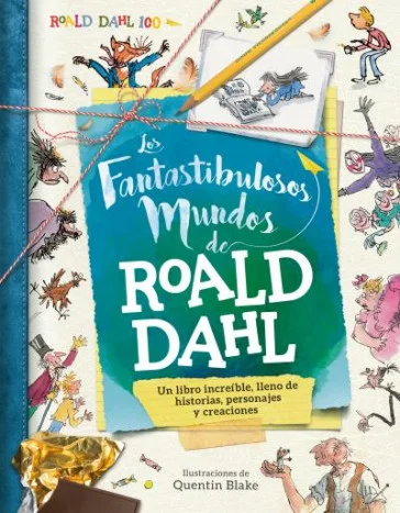 Los fantastibulosos mundos de Roald Dahl Un libro increíble, lleno de historias, personajes y creaciones UNA GRAN IDEA Una fantástica celebración ...
