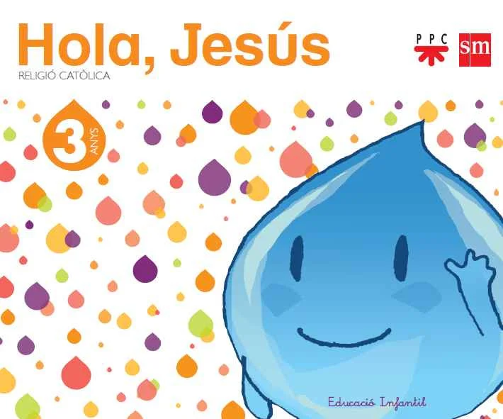Llibre de text de Religió Catòlica. 3 Anys. Hola, Jesús recomanat per l’assignatura de Religió Catòlica per al curs de Infantil 3 anys amb una eda...
