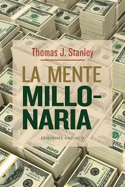 La mente millonaria se centra en una población de millonarios que han acumulado una riqueza considerable y viven de forma que demuestran abiertame...