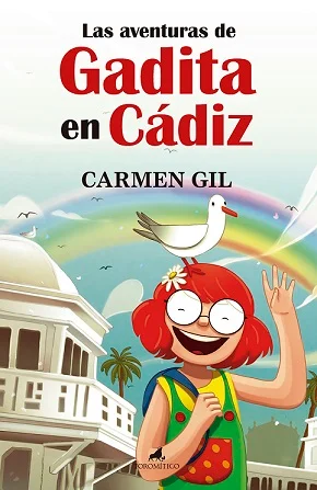 SINOPSIS LAS AVENTURAS DE GADITA EN CÁDIZ es un poemario divertido, chispeante y musical, que acerca a niñas y niños a monumentos, costumbres, lug...