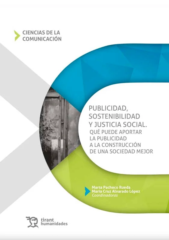 Publicidad, sostenibilidad y justicia social. Qué puede aportar la publicidad a la construcción de una sociedad mejor constituye un nuevo y necesa...