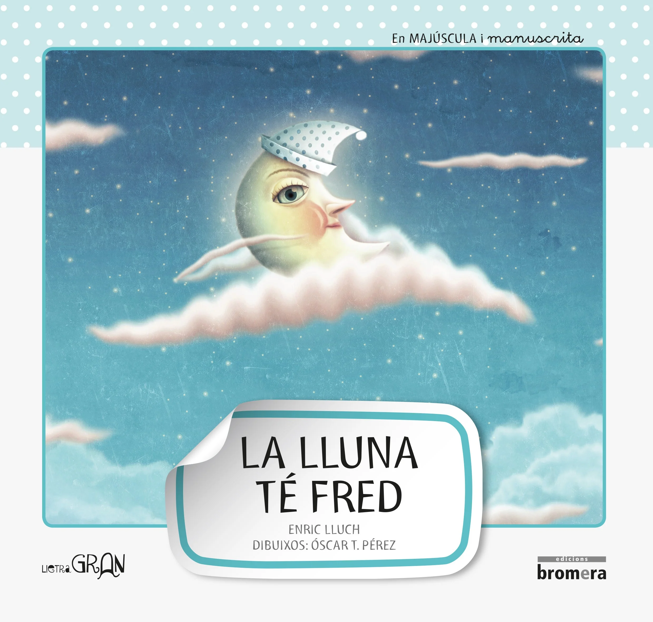 Quan fa fred ens fiquem a dins de casa, però la pobra Lluna sïha de quedar al carrer. Sara sap com ajudar-la! ÿ TAMBÈ DISPONIBLE EN MAJéSCULES. IS...