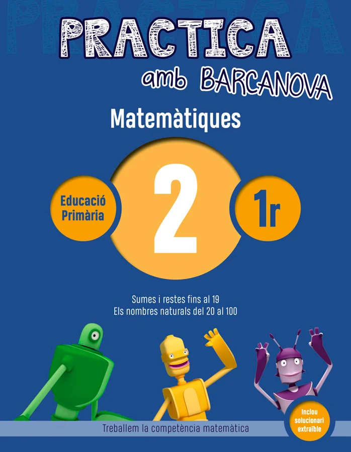 Quadern Practica amb Barcanova Matemàtiques 02 recomenat per Matemàtiques per al curs de 1r Primària amb una edat recomenada de 6 a 7 anys. Es un ...