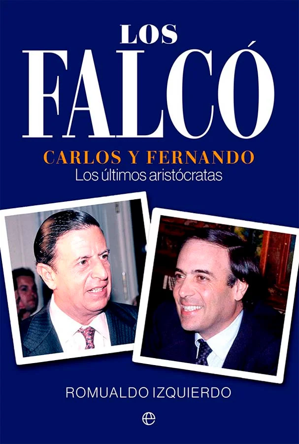 <p>Las vidas de Carlos y Fernando Falcó, el marqués de Griñón y el marqués de Cubas, transcurrieron paralelas a la de un país que ya es historia. ...