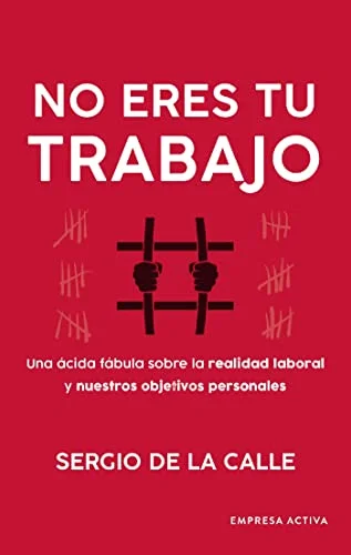 <p><b><i>No eres tu trabajo</i></b></p><p>Una ácida fábula sobre la realidad laboral y nuestros objetivos personales</p><p>No eres tu trabajo es u...