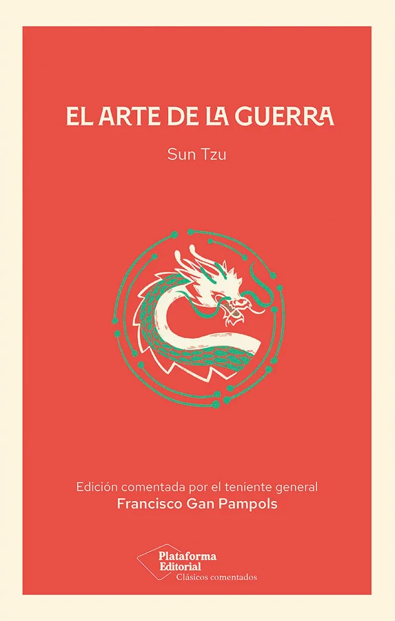 Toda la sabiduría de <i>El arte de la guerra </i>en un texto ameno y actual gracias a los comentarios del teniente general Francisco Gan Pampols, ...