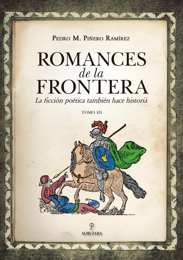 Los romances fronterizos, desarrollados durante los últimos dos siglos de la Edad Media, exponen la prolongada coexistencia de moros y cristianos ...