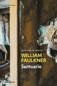 <P><B><I>Santuario</I> fue la obra que dio a conocer a William Faulkner al gran público. Una historia escalofriante en la que caben toda la fuerza...
