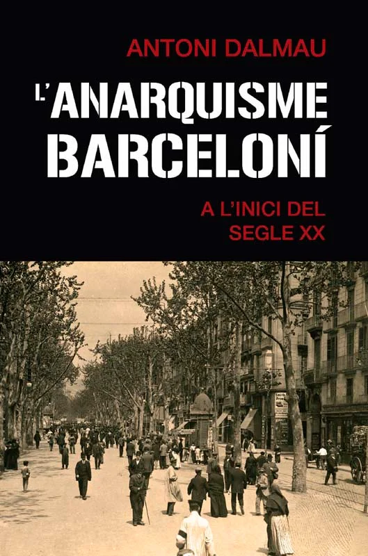 A través de la mirada lúcida i penetrant d'Antoni Dalmau -especialista en l'estudi de l'obrerisme i la violència social en el canvi del segle xix ...