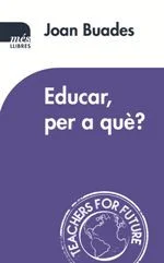 Educar, per a què? Educar, per a què?
