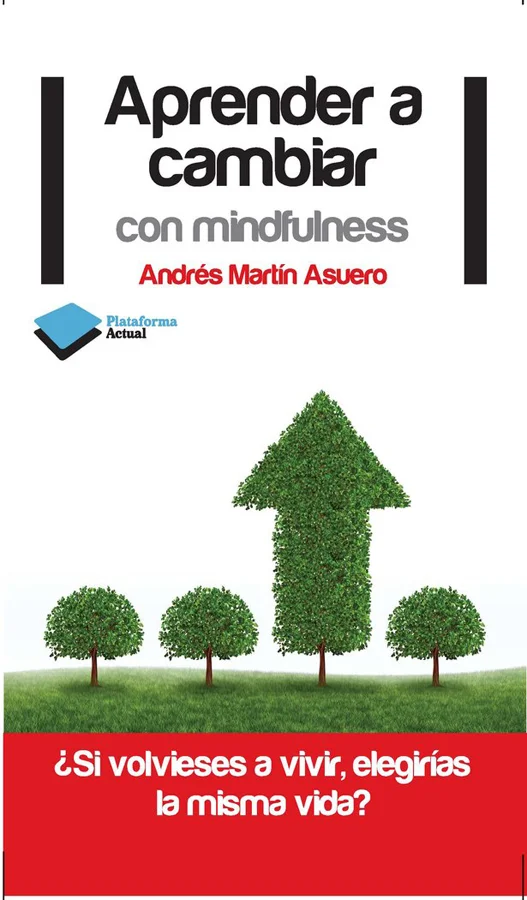 Aprender a cambiar con mindfulness ofrece un recorrido inspirador y ameno por los fundamentos del liderazgo personal y por los mecanismos del apre...