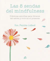 Las 8 sendas del mindfulness explica los principios del mindfulness y de la atención plena, y enseña a ponerlos en práctica en ocho áreas fundamen...