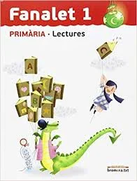 Libro de texto de Lectures Fanalet Far 1R Primària recomendado para la asignatura de Valenciano y para el curso de 1º Primaria con una edad 6 a 7 ...