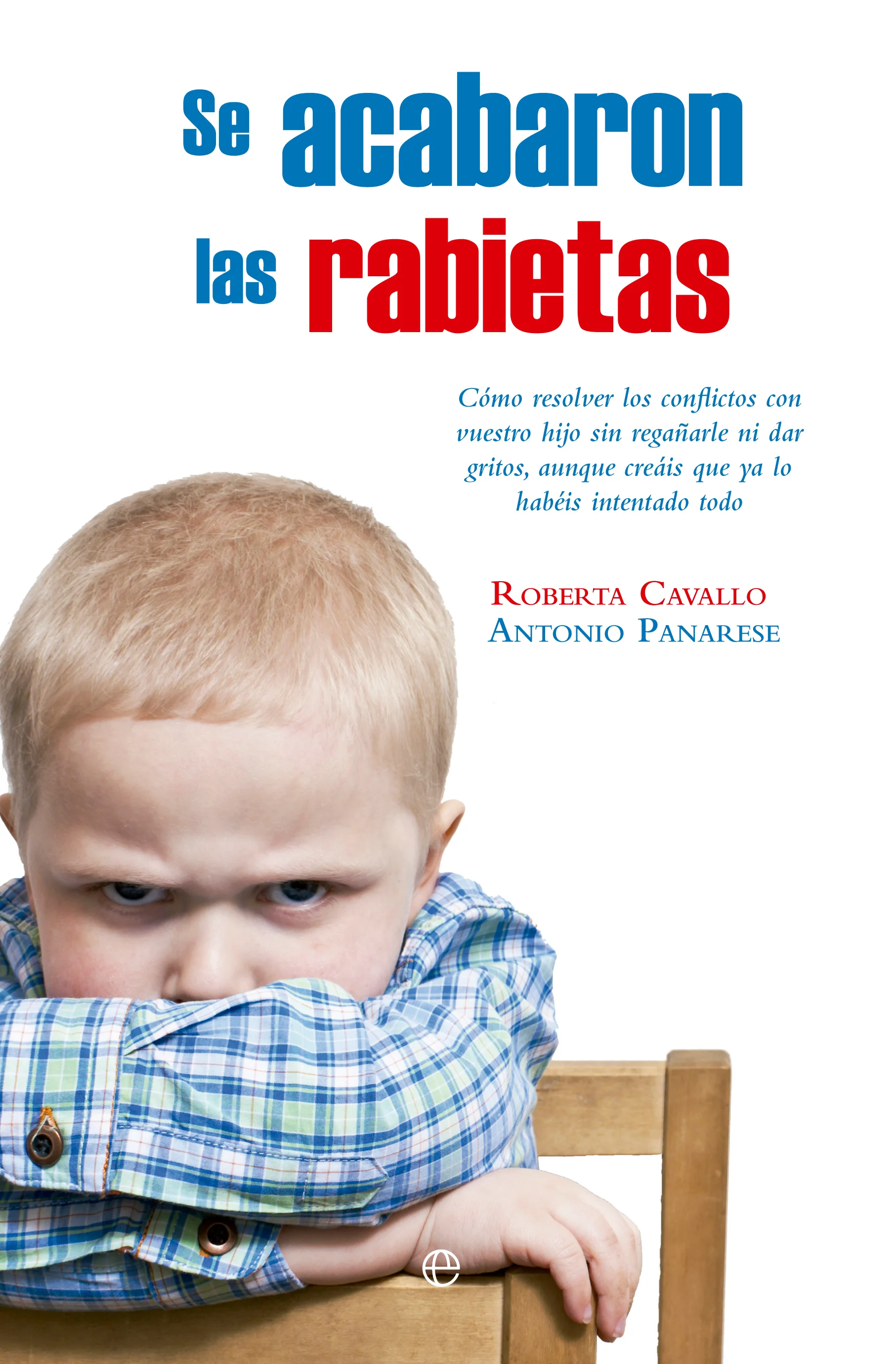 Si lo habéis intentado todo para acabar con las rabietas de vuestro hijo, o eso creéis, aún queda una posibilidad: leer este libro -que ha sido un...