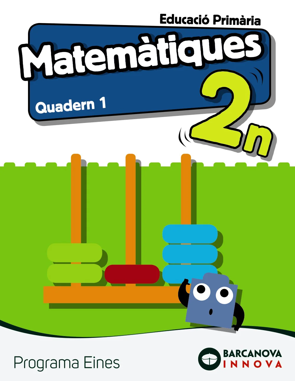 Libro de texto de Eines 2. Matemàtiques . Quadern 1 recomendado para la asignatura de Matemáticas y para el curso de 2º Primaria con una edad 7 a ...