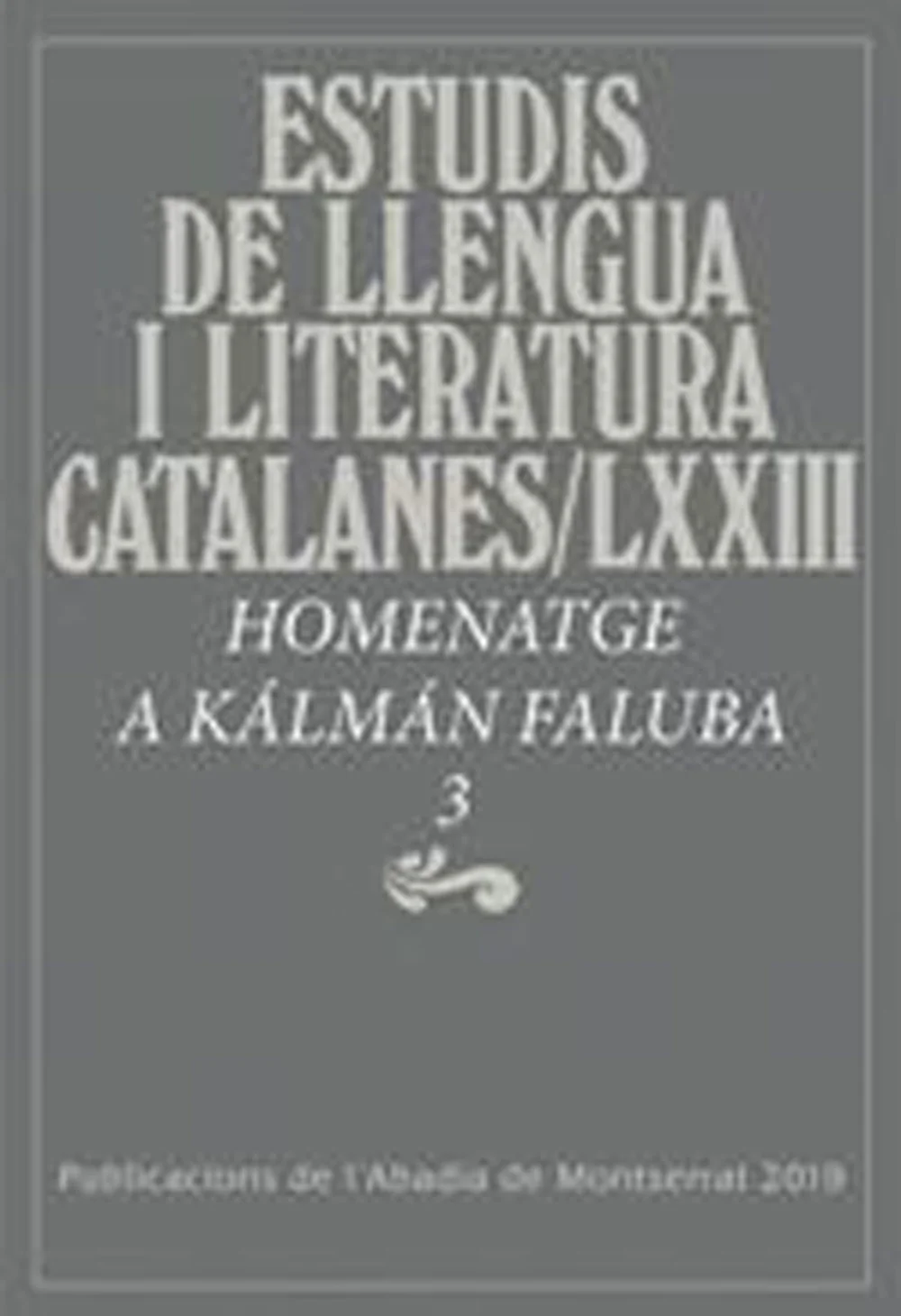 Homenatge Kálmán Faluba, 3. Tercer volum del recull de treballs en honor del fil.leg hongarès Kálmán Faluba. En coedició amb l'Associació Internac...