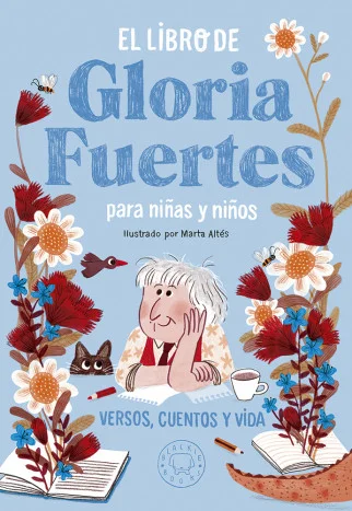 LA LITERATURA INFANTIL DE GLORIA FUERTES EN UNA EDICIÓN PARA TODA LA VIDA  Una defensa de la infancia y de los sueños por encima de todas las cosa...